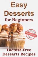Easy desserts for beginners: Lactose-free desserts recipes (Healthy dessert recipe book)