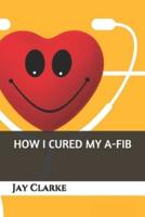 How I Cured My A-Fib