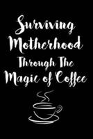 Surviving Motherhood Through The Magic Of Coffee
