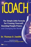 iCoach: The Simple Little Formula for Freeing Yourself, Boosting People Power and Changing the World