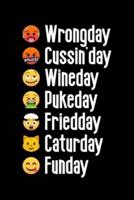 Wrongday, Cussin'day, Wineday, Pukeday, Friedday, Caturday, Funday