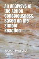 An Analysys of the Action Consciousness, Based on the Simple Reaction