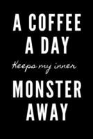 A Coffee a Day Keeps My Inner Monster Away