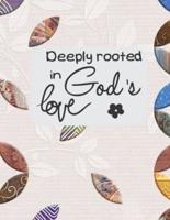 Deeply Rooted In God's Love