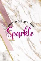 Don't Let Life Dull Your Sparkle