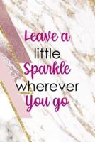 Leave A Little Sparkle Wherever You Go