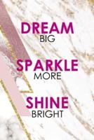 Dream Big Sparkle More Shine Bright