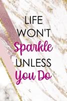 Life Won't Sparkle Unless You Do