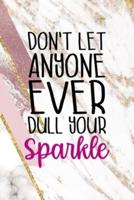 Don't Let Anyone Ever Dull Your Sparkle