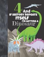 4 And If History Repeats Itself I'm Getting A Dinosaur