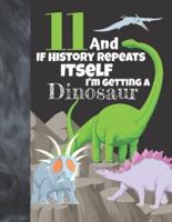 11 And If History Repeats Itself I'm Getting A Dinosaur