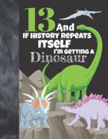 13 And If History Repeats Itself I'm Getting A Dinosaur