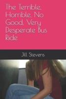 The Terrible, Horrible, No Good, Very Desperate Bus Ride