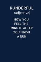 Runderful (Adjective) How You Feel The Minute After You Finish A Run