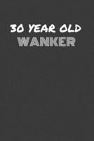 30 Year Old Wanker