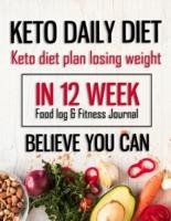 Keto Daily Diet - Keto Diet Plan Losing Weight In 12 Week Food Log & Fitness Journal