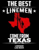 The Best Linemen Come From Texas Lineman Log Book