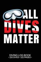 All Dives Matter Diving Log Book 220 Dives 222 Pages