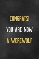 Congrats! You Are Now A Werewolf
