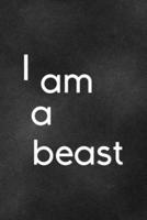 I Am A Beast