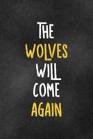 The Wolves Will Come Again