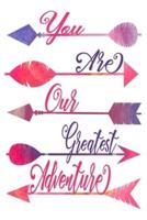 You Are Our Greatest Adventure Daughter Dot Grid Journal