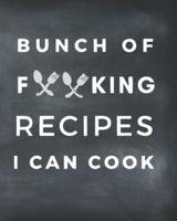 Bunch Of F King Recipes I Can Cook