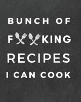 Bunch Of F King Recipes I Can Cook