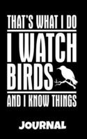 I Watch Birds And I Know Things Journal