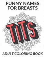 Funny Names For Breasts Adult Coloring Book