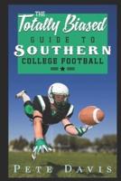 The Totally Biased Guide to Southern College Football