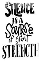 Silence Is A Sourse Of Great Strength