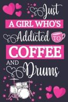 Just A Girl Who's Addicted To Coffee and Drums