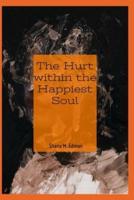 The Hurt Within The Happiest Soul