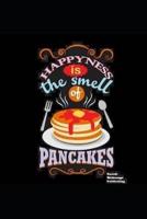 Happiness Is The Smell Of Pancakes