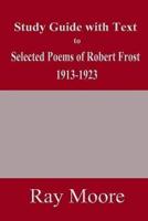 Study Guide With Text to Selected Poems of Robert Frost 1913-1923