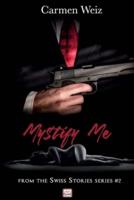 Mystify Me (Swiss Stories #2): A gripping adventure thriller romance made in Switzerland