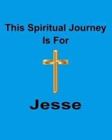 This Spiritual Journey Is For Jesse