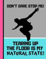 Don't Dare Stop Me (Tearing Up The Floor Is My Natural State)