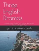 Three English Dramas