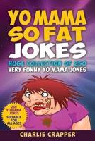 Yo Mama So Fat: 250 Of The Best Yo Mama So Fat Jokes