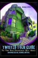 Twisted Tour Guide to the San Francisco Bay Area