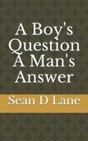 A Boy's Question A Man's Answer
