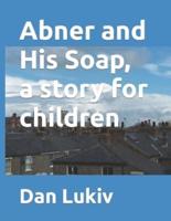 Abner and His Soap, a story for children