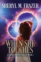 When She Touches: A Discovery of Destiny and a Gift Like No Other