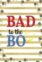 Bad To The Bo