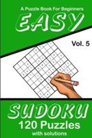 Easy Sudoku Vol. 5 A Puzzle Book For Beginners