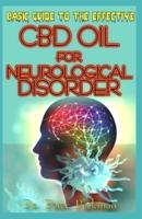 Basic Guide to the Effective CBD Oil for Neurological Disorders
