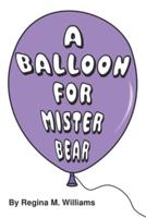 A Balloon For Mister Bear
