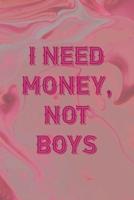 I Need Money, Not Boys